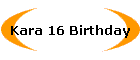 Kara 16 Birthday
